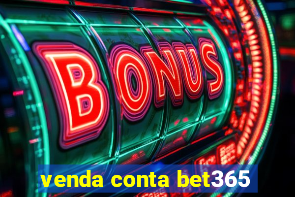 venda conta bet365